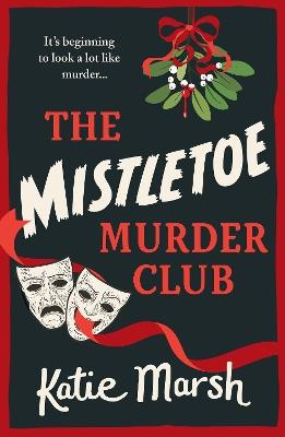 The Mistletoe Murder Club: A screamingly funny festive mystery perfect for fans of The Thursday Murder Club - Katie Marsh - cover