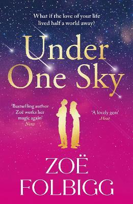 Under One Sky: An utterly gorgeous romantic read from the bestselling author of Five Days, Zoë Folbigg for 2025 - Zoë Folbigg - cover