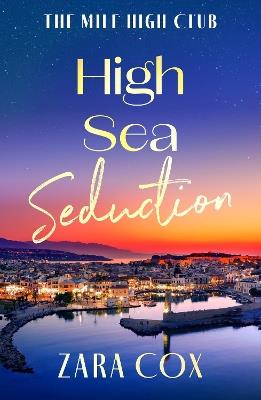 High Sea Seduction: An addictive, deliciously spicy romance by Zara Cox - Zara Cox - cover