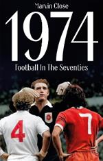 1974: Football In The Seventies