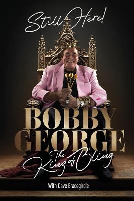 Still Here: The King of Bling - Bobby George - cover