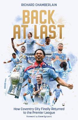 Back at Last: How Coventry City Finally Returned to the Premier League - Richard Chamberlain - cover