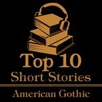 Top 10 Short Stories, The - American Gothic