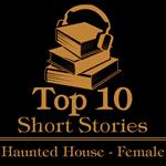 Top 10 Short Stories, The - Haunted House - Female