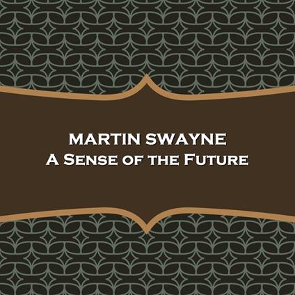 Sense of the Future, A