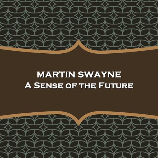 Sense of the Future, A