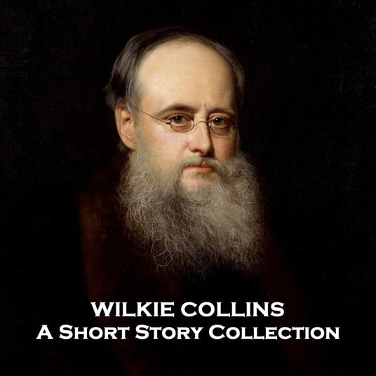 Wilkie Collins - A Short Story Collection