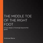 Middle Toe of the Right Foot, The