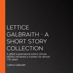 Lettice Galbraith - A Short Story Collection