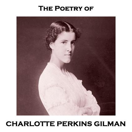 Poetry of Charlotte Perkins Gilman, The