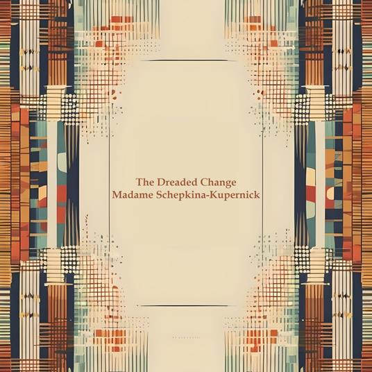 Dreaded Change, The