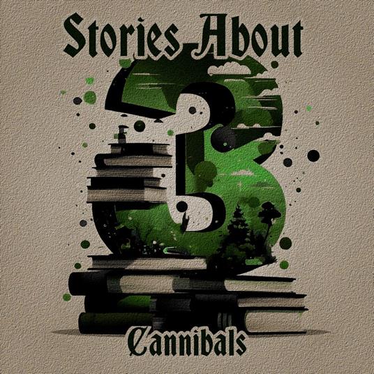 3 Stories About - Cannibals