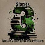 3 Stories - Early 20th Century Stories about Photographs
