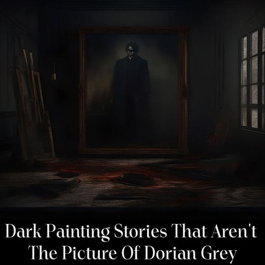 Dark Painting Stories That AREN'T Dorian Gray