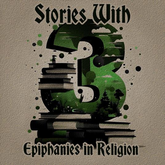 3 Stories with Epiphanies in Religion