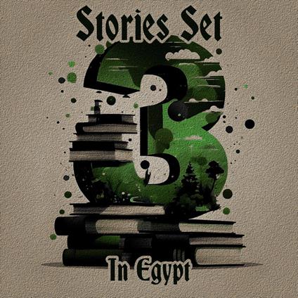 3 Stories Set in Egypt