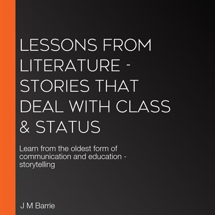 Lessons From Literature - Stories That Deal with Class & Status