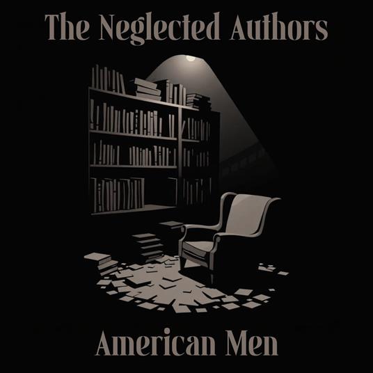 Neglected Authors, The - American Men
