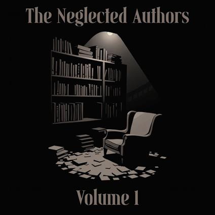 Neglected Authors, The - Volume 1