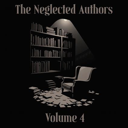 Neglected Authors, The - Volume 4