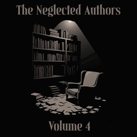 Neglected Authors, The - Volume 4