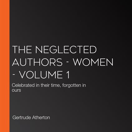 Neglected Authors, The - Women - Volume 1