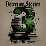 3 Detective Stories – Female Detectives