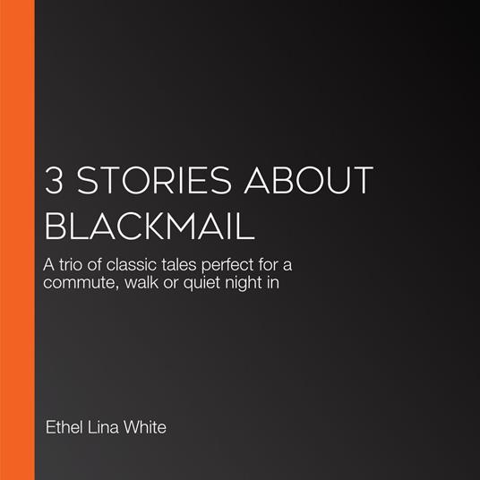 3 Stories About Blackmail