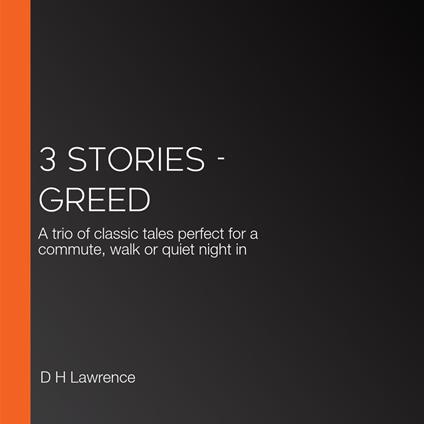 3 Stories - Greed