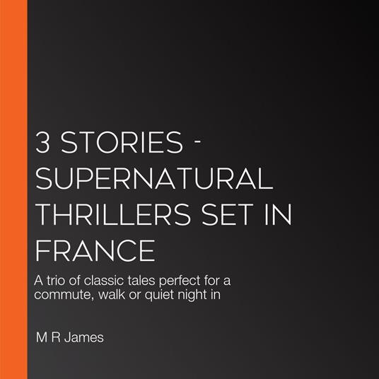 3 Stories - Supernatural Thrillers Set in France