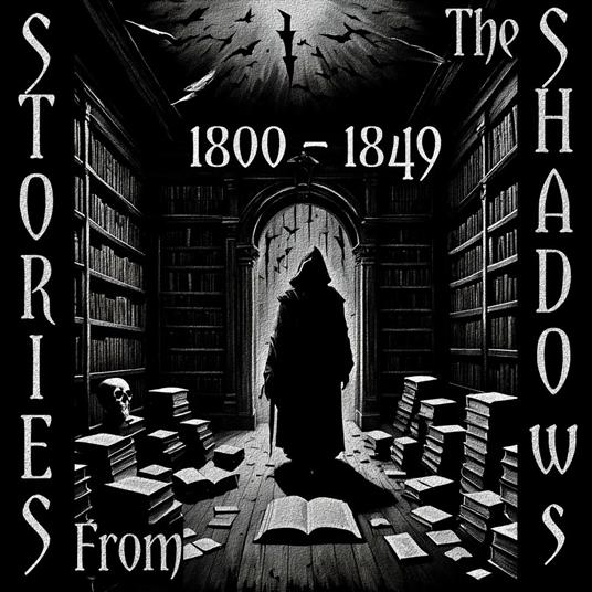 Stories From The Shadows – 1800 – 1849