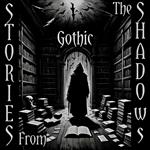 Stories From The Shadows – Gothic