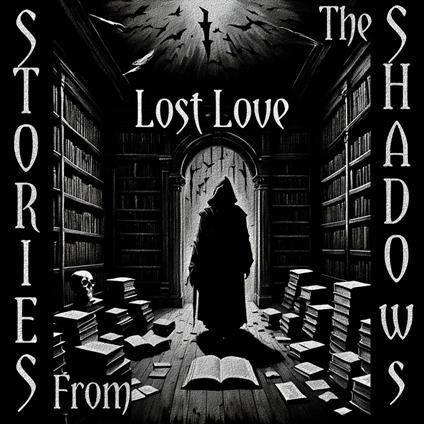 Stories From The Shadows – Lost Love