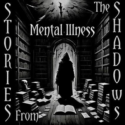 Stories From The Shadows – Mental Illness
