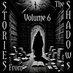 Stories From The Shadows - Volume 6