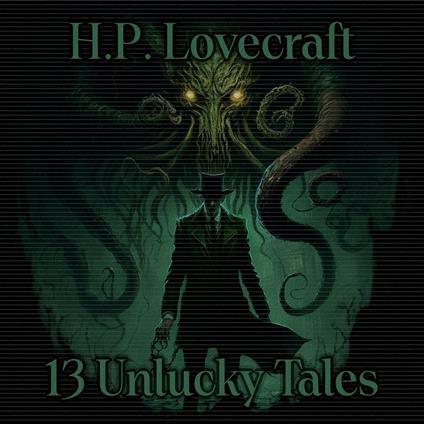 13 Unlucky Tales of H P Lovecraft