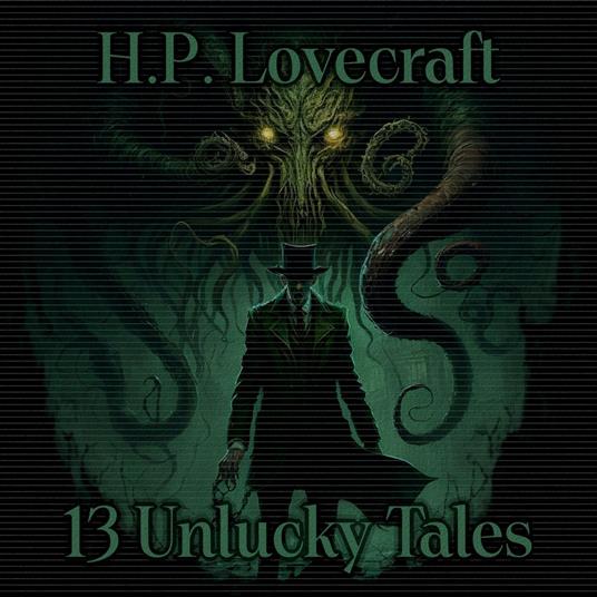 13 Unlucky Tales of H P Lovecraft