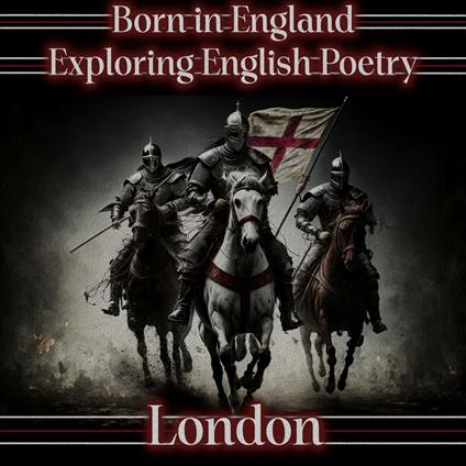Born in England – Exploring English Poetry - London
