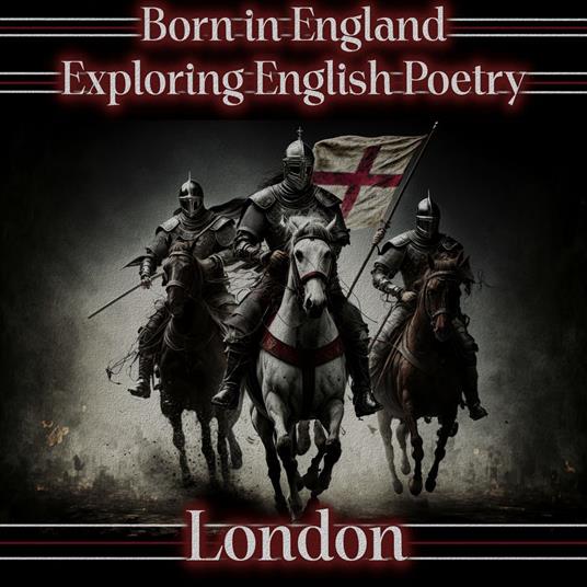 Born in England – Exploring English Poetry - London