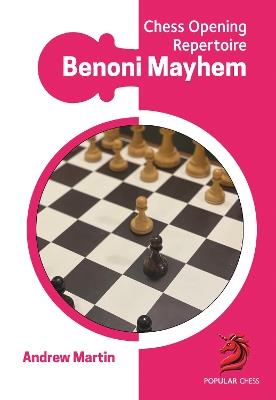 Benoni Mayhem: Chess Opening Repertoire - Andrew Martin - cover