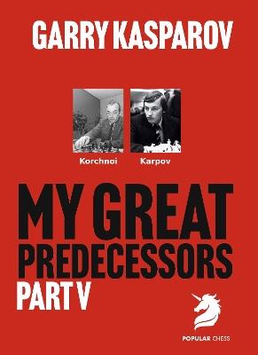 My Great Predecessors 5 - Garry Kasparov - cover