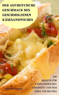 Der Authentische Geschmack Des Geschmolzenen Käsesandwiches - Sergius Sauer - cover