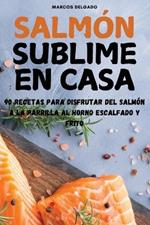 Salmón Sublime En Casa