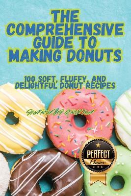 The Comprehensive Guide to Making Donuts - Harumi Orona - cover