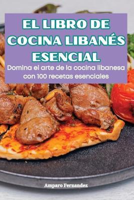 El Libro de Cocina Libanés Esencial - Amparo Fernandez - cover
