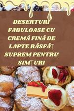 Deserturi Fabuloase Cu CremA FinA de Lapte RAsfA? Suprem Pentru Sim?uri