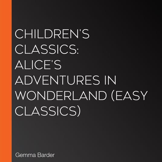 Children's Classics: Alice's Adventures in Wonderland (Easy Classics)