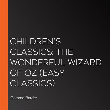 Children's Classics: The Wonderful Wizard of Oz (Easy Classics)
