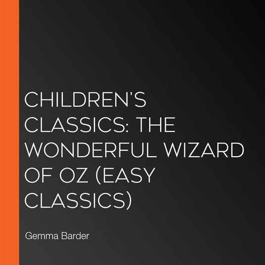 Children's Classics: The Wonderful Wizard of Oz (Easy Classics)