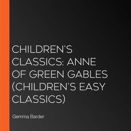 Children's Classics: Anne of Green Gables (Children's Easy Classics)